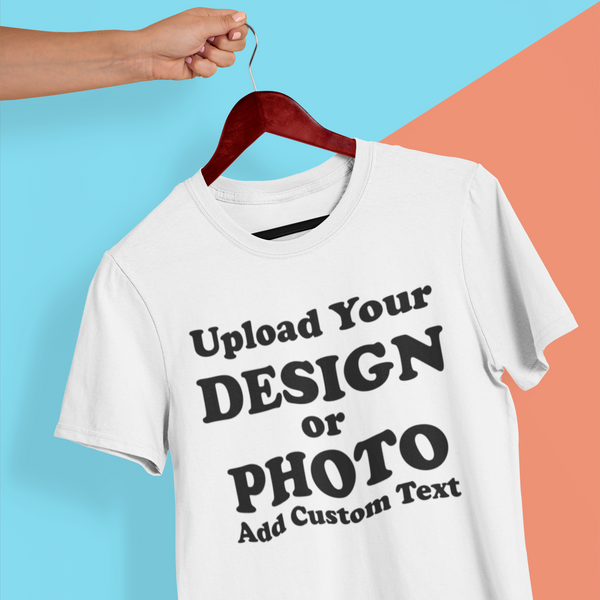Upload Your Design, Photo and Text, White T-Shirt